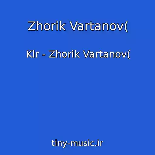 کاور آهنگ Zhorik Vartanov( از Klr - Zhorik Vartanov(