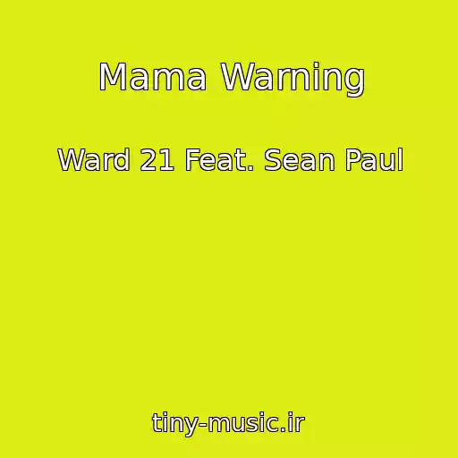 کاور آهنگ Mama Warning از Ward 21 Feat. Sean Paul