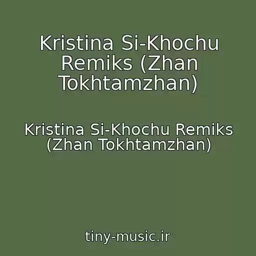 کاور آهنگ Kristina Si-Khochu Remiks (Zhan Tokhtamzhan) از Kristina Si-Khochu Remiks (Zhan Tokhtamzhan)
