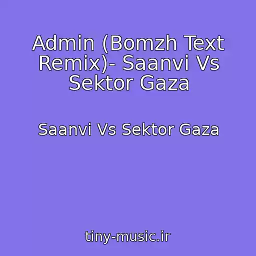 کاور آهنگ Admin (Bomzh Text Remix)- Saanvi Vs Sektor Gaza از Saanvi Vs Sektor Gaza