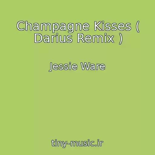 کاور آهنگ Champagne Kisses ( Darius Remix ) از Jessie Ware