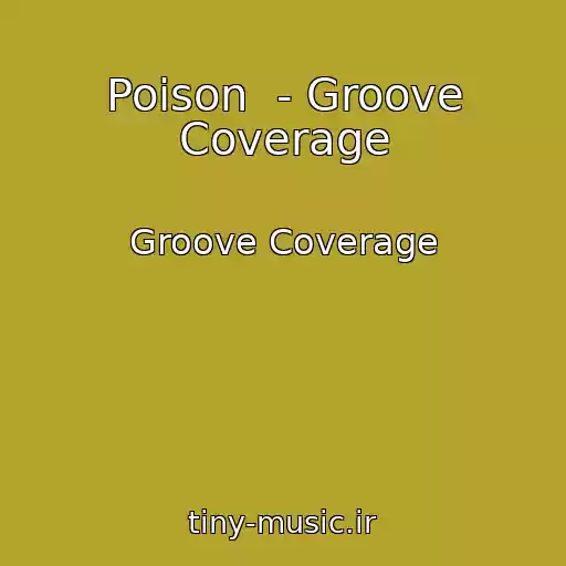 کاور آهنگ Poison  - Groove Coverage از Groove Coverage