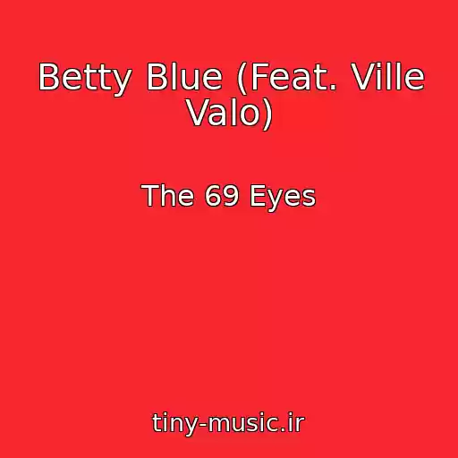 کاور آهنگ Betty Blue (Feat. Ville Valo) از The 69 Eyes