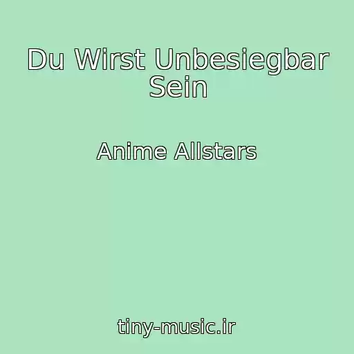 کاور آهنگ Du Wirst Unbesiegbar Sein از Anime Allstars