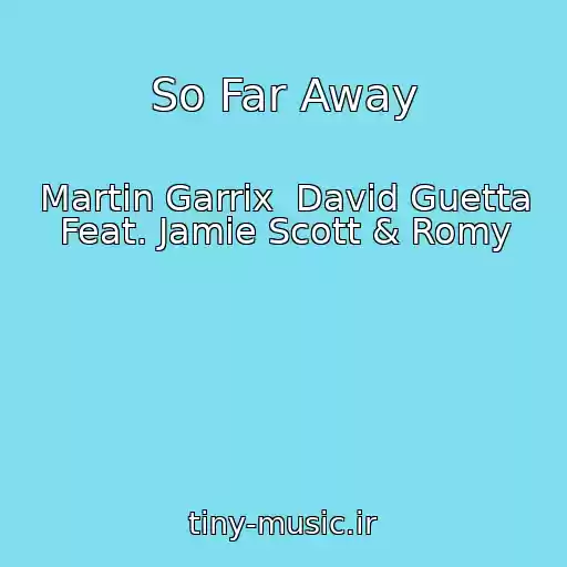 کاور آهنگ So Far Away از Martin Garrix  David Guetta Feat. Jamie Scott & Romy