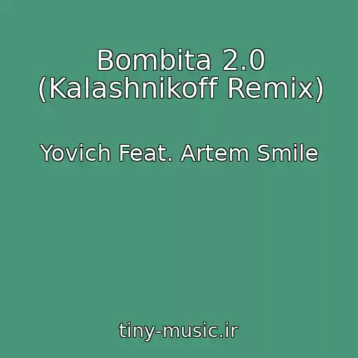 کاور آهنگ Bombita 2.0 (Kalashnikoff Remix) از Yovich Feat. Artem Smile
