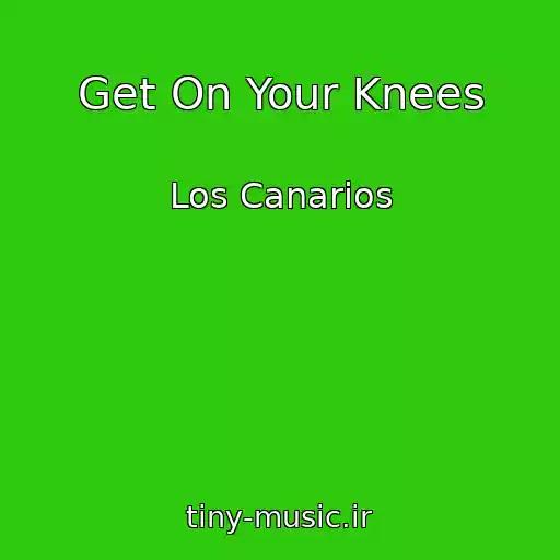 کاور آهنگ Get On Your Knees از Los Canarios