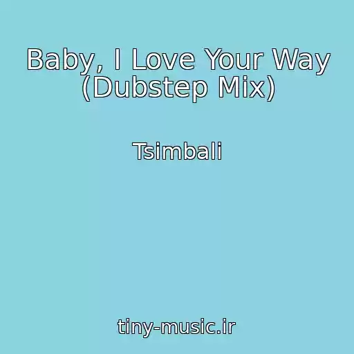 کاور آهنگ Baby, I Love Your Way (Dubstep Mix) از Tsimbali