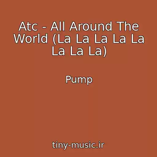 کاور آهنگ Atc - All Around The World (La La La La La La La La) از Pump