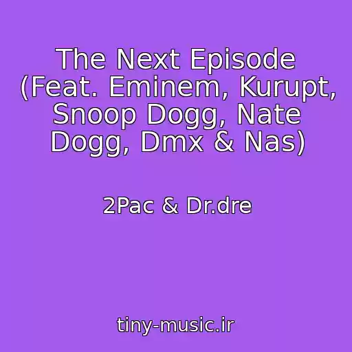 کاور آهنگ The Next Episode (Feat. Eminem, Kurupt, Snoop Dogg, Nate Dogg, Dmx & Nas) از 2Pac & Dr.dre