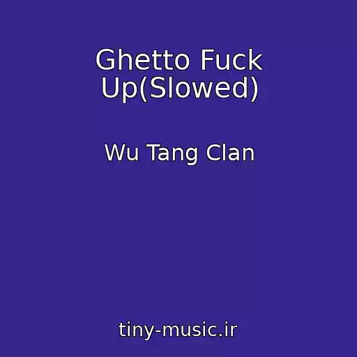 کاور آهنگ Ghetto Fuck Up(Slowed) از Wu Tang Clan