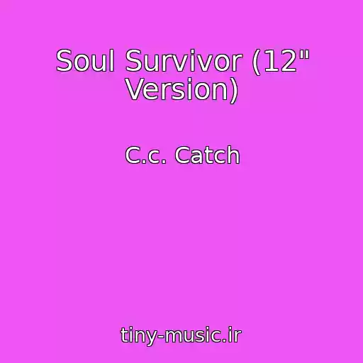 کاور آهنگ Soul Survivor (12" Version) از C.c. Catch