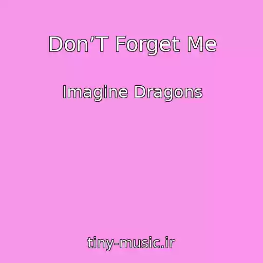 کاور آهنگ Don’T Forget Me از Imagine Dragons