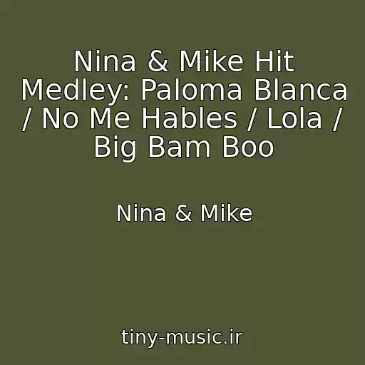 کاور آهنگ Nina & Mike Hit Medley: Paloma Blanca / No Me Hables / Lola / Big Bam Boo از Nina & Mike