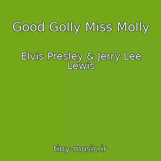 کاور آهنگ Good Golly Miss Molly از Elvis Presley & Jerry Lee Lewis