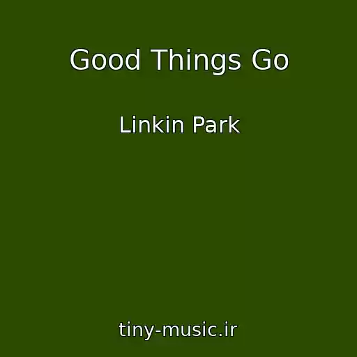 کاور آهنگ Good Things Go از Linkin Park