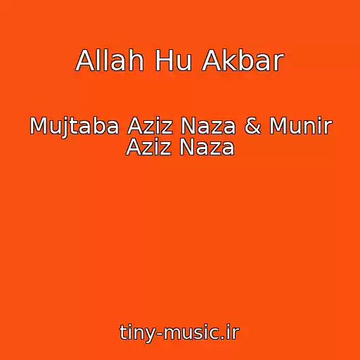 کاور آهنگ Allah Hu Akbar از Mujtaba Aziz Naza & Munir Aziz Naza