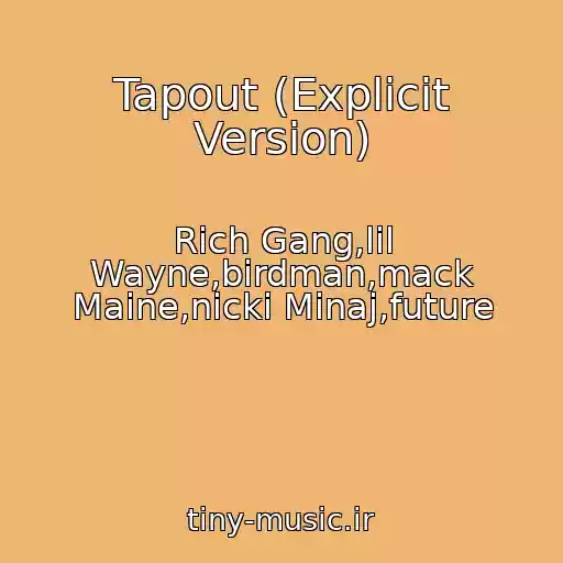کاور آهنگ Tapout (Explicit Version) از Rich Gang,lil Wayne,birdman,mack Maine,nicki Minaj,future