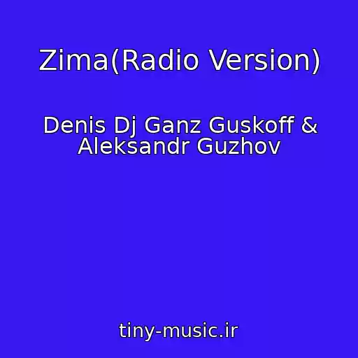 کاور آهنگ Zima(Radio Version) از Denis Dj Ganz Guskoff & Aleksandr Guzhov