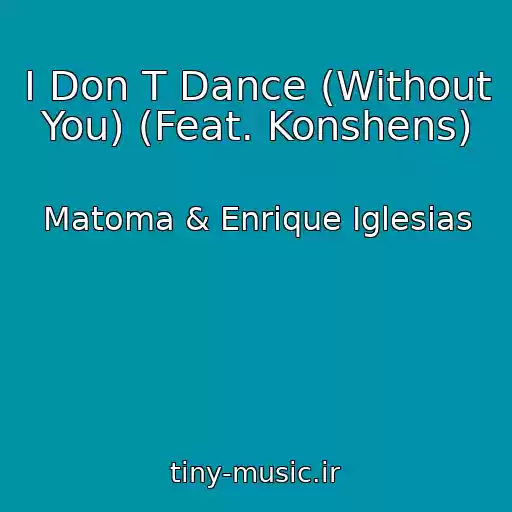 کاور آهنگ I Don T Dance (Without You) (Feat. Konshens) از Matoma & Enrique Iglesias
