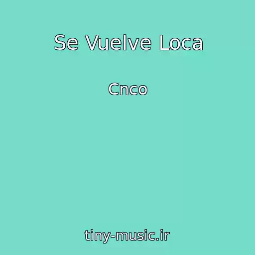 کاور آهنگ Se Vuelve Loca از Cnco
