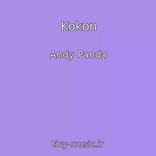 کاور آهنگ Kokon از Andy Panda