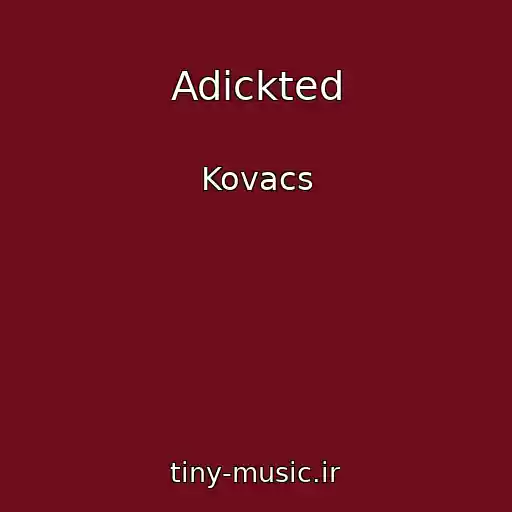 کاور آهنگ Adickted از Kovacs