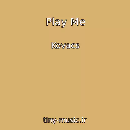 کاور آهنگ Play Me از Kovacs