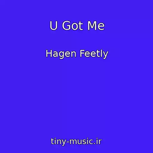 کاور آهنگ U Got Me از Hagen Feetly