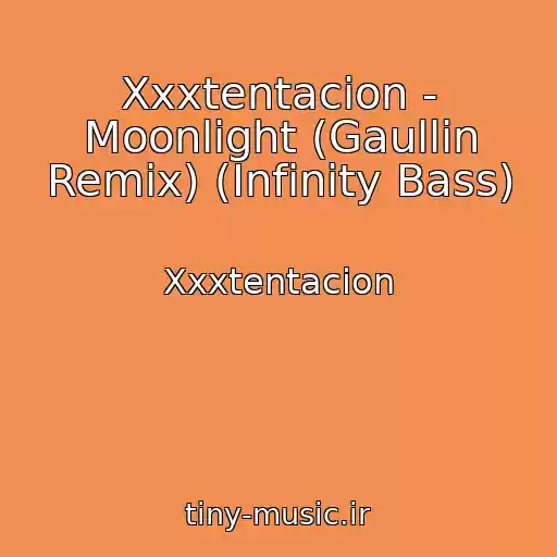 کاور آهنگ Xxxtentacion - Moonlight (Gaullin Remix) (Infinity Bass) از Xxxtentacion