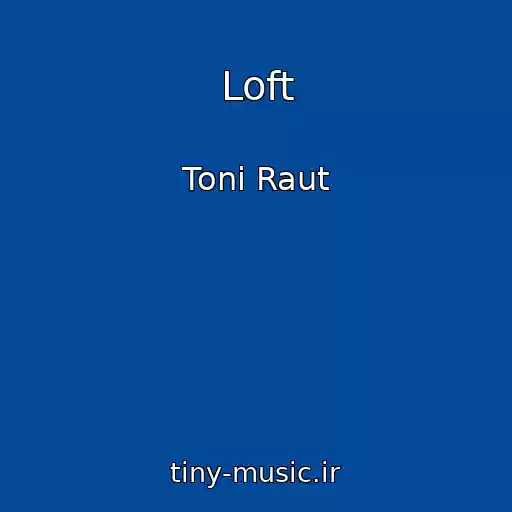 کاور آهنگ Loft از Toni Raut