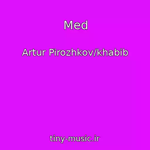 کاور آهنگ Med از Artur Pirozhkov/khabib