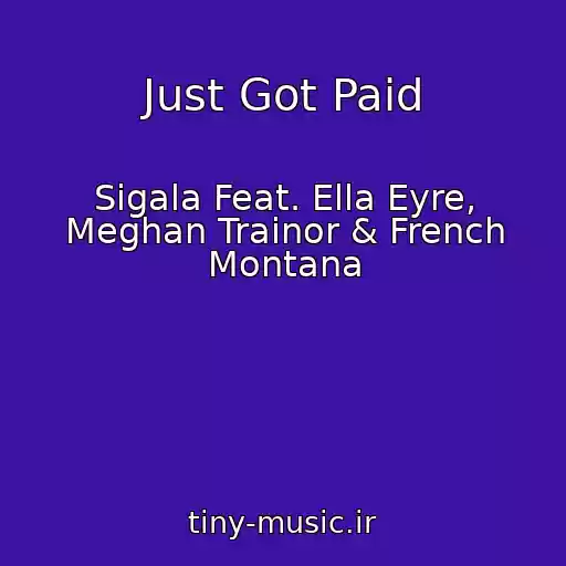 کاور آهنگ Just Got Paid از Sigala Feat. Ella Eyre, Meghan Trainor & French Montana