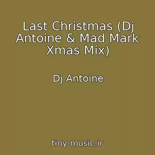 کاور آهنگ Last Christmas (Dj Antoine & Mad Mark Xmas Mix) از Dj Antoine