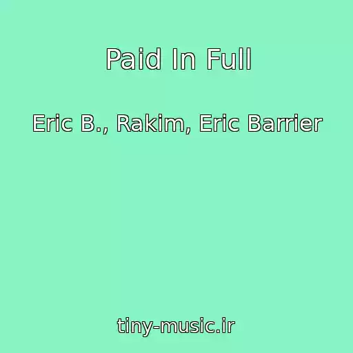 کاور آهنگ Paid In Full از Eric B., Rakim, Eric Barrier