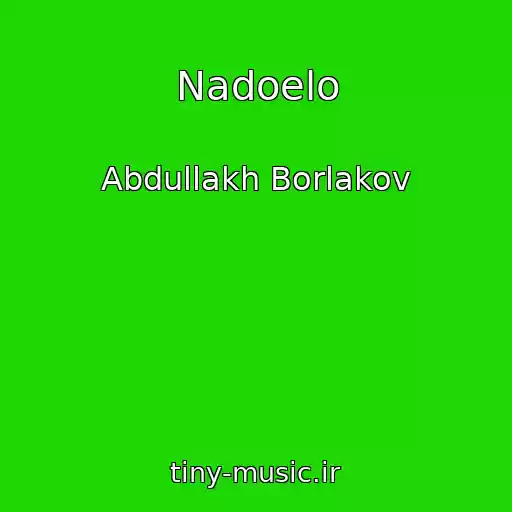 کاور آهنگ Nadoelo از Abdullakh Borlakov