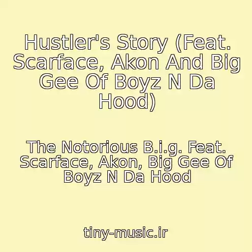 کاور آهنگ Hustler's Story (Feat. Scarface, Akon And Big Gee Of Boyz N Da Hood) از The Notorious B.i.g. Feat. Scarface, Akon, Big Gee Of Boyz N Da Hood