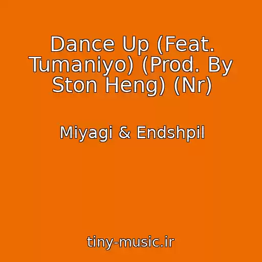 کاور آهنگ Dance Up (Feat. Tumaniyo) (Prod. By Ston Heng) (Nr) از Miyagi & Endshpil