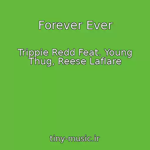 کاور آهنگ Forever Ever از Trippie Redd Feat. Young Thug, Reese Laflare