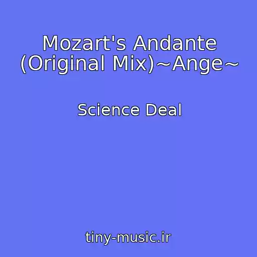 کاور آهنگ Mozart's Andante (Original Mix)~Ange~ از Science Deal