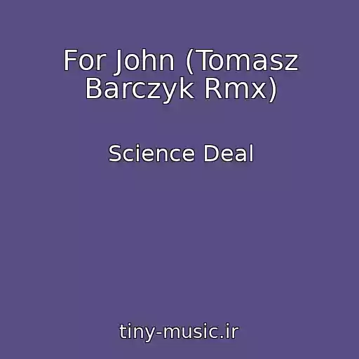 کاور آهنگ For John (Tomasz Barczyk Rmx) از Science Deal