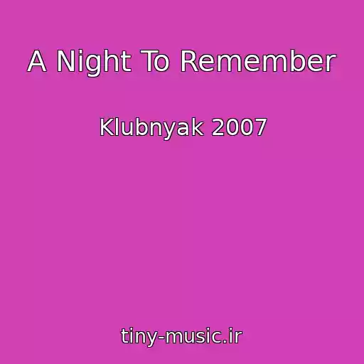 کاور آهنگ A Night To Remember از Klubnyak 2007