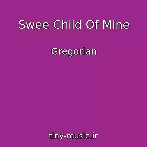 کاور آهنگ Swee Child Of Mine از Gregorian