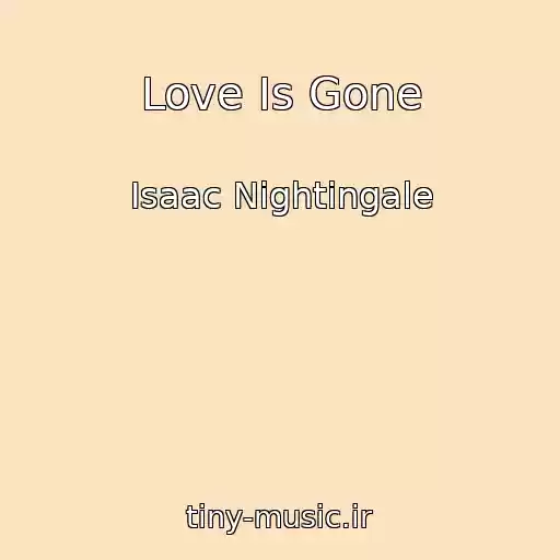 کاور آهنگ Love Is Gone از Isaac Nightingale