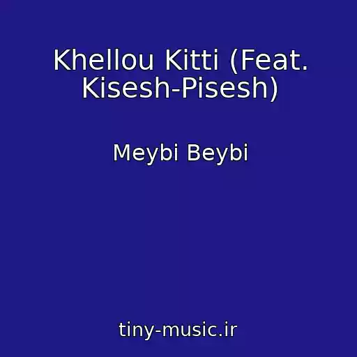 کاور آهنگ Khellou Kitti (Feat. Kisesh-Pisesh) از Meybi Beybi
