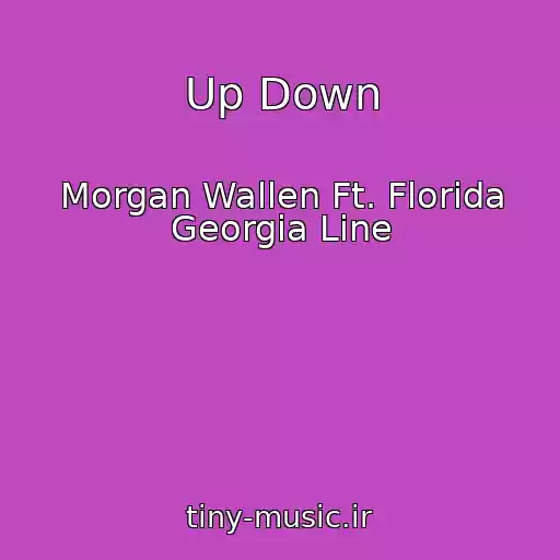 کاور آهنگ Up Down از Morgan Wallen Ft. Florida Georgia Line