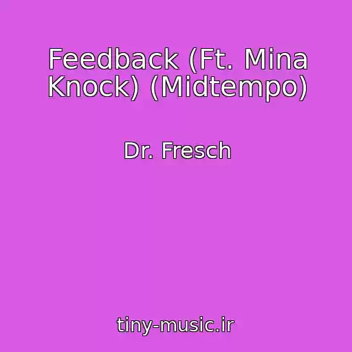 کاور آهنگ Feedback (Ft. Mina Knock) (Midtempo) از Dr. Fresch