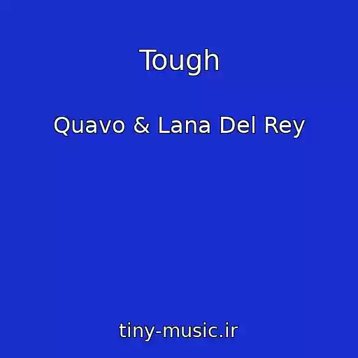 کاور آهنگ Tough از Quavo & Lana Del Rey