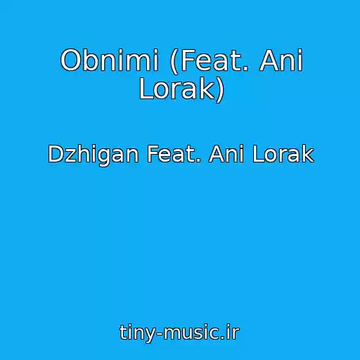کاور آهنگ Obnimi (Feat. Ani Lorak) از Dzhigan Feat. Ani Lorak