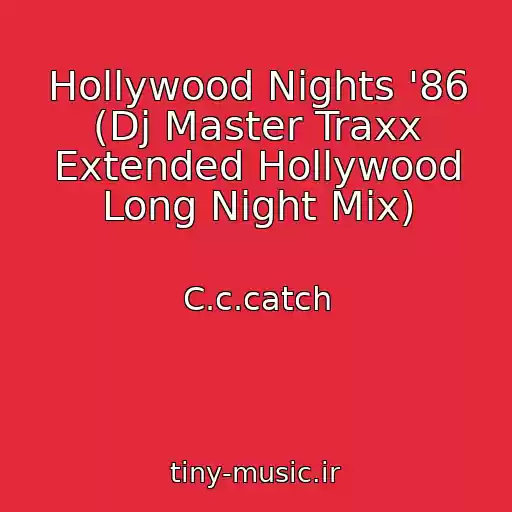 کاور آهنگ Hollywood Nights '86 (Dj Master Traxx Extended Hollywood Long Night Mix) از C.c.catch